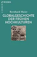 E-Book (epub) Globalgeschichte der frühen Hochkulturen von Bernhard Maier