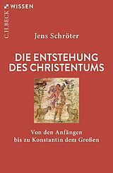 Kartonierter Einband Die Entstehung des Christentums von Jens Schröter