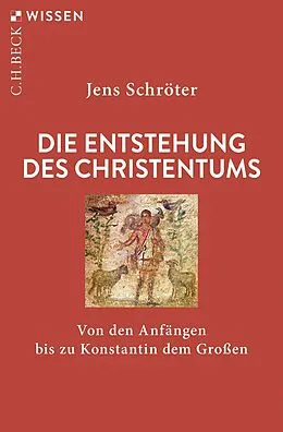 E-Book (epub) Die Entstehung des Christentums von Jens Schröter