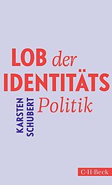 Kartonierter Einband Lob der Identitätspolitik von Karsten Schubert