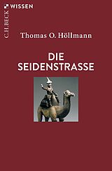 Kartonierter Einband Die Seidenstraße von Thomas O. Höllmann