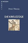 E-Book (epub) Die Kreuzzüge von Peter Thorau
