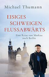 Fester Einband Eisiges Schweigen flussabwärts von Michael Thumann