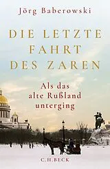 Fester Einband Die letzte Fahrt des Zaren von Jörg Baberowski