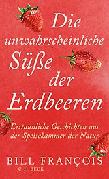 E-Book (epub) Die unwahrscheinliche Süße der Erdbeeren von Bill François