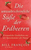 E-Book (epub) Die unwahrscheinliche Süße der Erdbeeren von Bill François