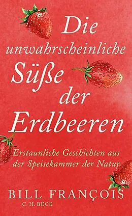 E-Book (epub) Die unwahrscheinliche Süße der Erdbeeren von Bill François
