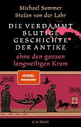 Fester Einband Die verdammt blutige Geschichte der Antike von Michael Sommer, Stefan von der Lahr