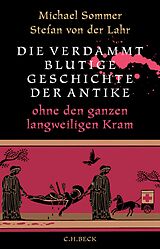 E-Book (epub) Die verdammt blutige Geschichte der Antike von Michael Sommer, Stefan Lahr