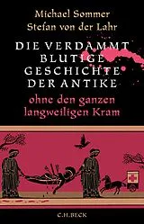E-Book (epub) Die verdammt blutige Geschichte der Antike von Michael Sommer, Stefan Lahr