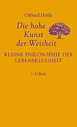 Fester Einband Die hohe Kunst der Weisheit von Otfried Höffe