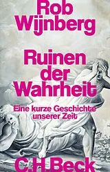 Fester Einband Ruinen der Wahrheit von Rob Wijnberg