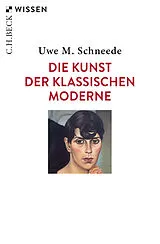 Kartonierter Einband Die Kunst der Klassischen Moderne von Uwe M. Schneede