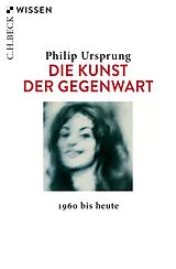 Kartonierter Einband Die Kunst der Gegenwart von Philip Ursprung