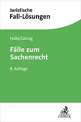 Kartonierter Einband Fälle zum Sachenrecht von Philipp Maximilian Holle, Martin Löhnig