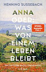 Fester Einband Anna oder: Was von einem Leben bleibt von Henning Sußebach