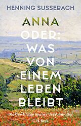 E-Book (epub) Anna oder: Was von einem Leben bleibt von Henning Sußebach