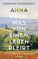 E-Book (epub) Anna oder: Was von einem Leben bleibt von Henning Sußebach
