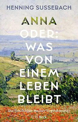 E-Book (epub) Anna oder: Was von einem Leben bleibt von Henning Sußebach