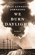 E-Book (epub) We Burn Daylight von Bret Anthony Johnston