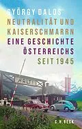 E-Book (epub) Neutralität und Kaiserschmarrn von György Dalos