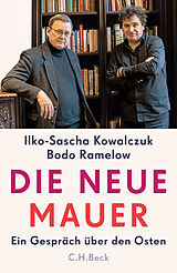 Fester Einband Die neue Mauer von Ilko-Sascha Kowalczuk, Bodo Ramelow
