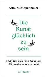 Kartonierter Einband Die Kunst, glücklich zu sein von Arthur Schopenhauer