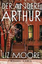 E-Book (epub) Der andere Arthur von Liz Moore