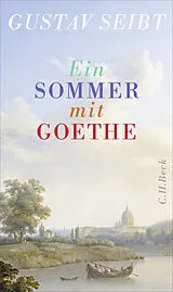 Fester Einband Ein Sommer mit Goethe von Gustav Seibt
