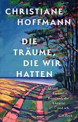 Fester Einband Die Träume, die wir hatten von Christiane Hoffmann