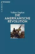 E-Book (epub) Die Amerikanische Revolution von Volker Depkat