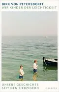 E-Book (epub) Wir Kinder der Leichtigkeit von Dirk Petersdorff