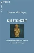 E-Book (epub) Die Steinzeit von Hermann Parzinger