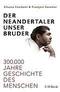 E-Book (epub) Der Neandertaler, unser Bruder von Silvana Condemi, François Savatier