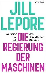 Fester Einband Die Regierung der Maschinen von Jill Lepore