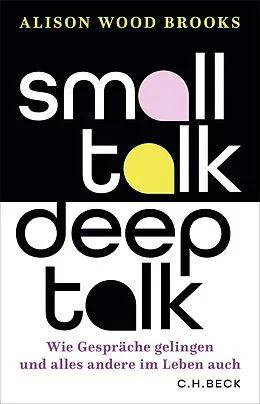 E-Book (epub) Small Talk, Deep Talk von Alison Wood Brooks
