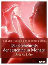 E-Book (epub) Das Geheimnis der ersten neun Monate von Gerald Hüther, Ingeborg Weser