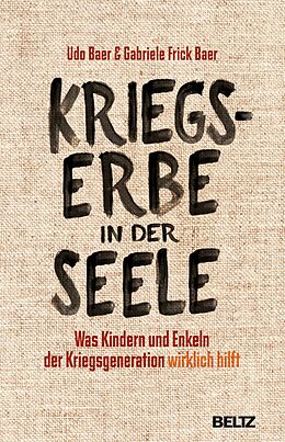 E-Book (epub) Kriegserbe in der Seele von Udo Baer, Gabriele Frick-Baer