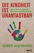 E-Book (pdf) Die Kindheit ist unantastbar von Herbert Renz-Polster