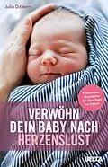 E-Book (epub) Verwöhn dein Baby nach Herzenslust von Julia Dibbern