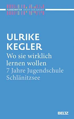 E-Book (epub) Wo sie wirklich lernen wollen von Ulrike Kegler