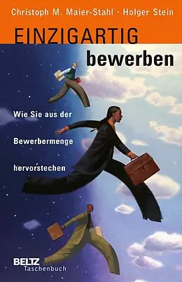 E-Book (epub) Einzigartig bewerben von Christoph M. Maier-Stahl, Holger Stein