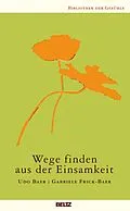 E-Book (epub) Wege finden aus der Einsamkeit von Gabriele Frick-Baer, Udo Baer
