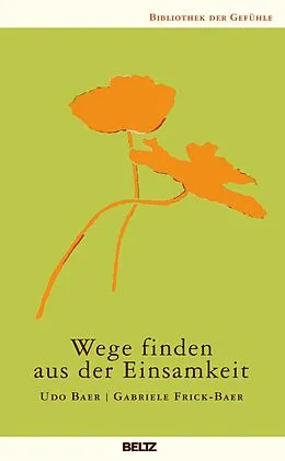 E-Book (epub) Wege finden aus der Einsamkeit von Gabriele Frick-Baer, Udo Baer