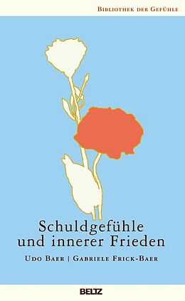 E-Book (epub) Schuldgefühle und innerer Frieden von Udo Baer, Gabriele Frick-Baer