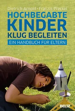 E-Book (epub) Hochbegabte Kinder klug begleiten von Dietrich Arnold, Franzis Preckel
