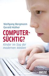 Broschiert Computersüchtig? von Wolfgang Bergmann, Gerald Hüther