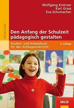 Paperback Den Anfang der Schulzeit pädagogisch gestalten von Wolfgang Knörzer, Karl Grass, Eva Schumacher
