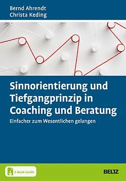 E-Book (pdf) Sinnorientierung und Tiefgangprinzip in Coaching und Beratung von Bernd Ahrendt, Christa Keding