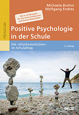 Kartonierter Einband Positive Psychologie in der Schule von Michaela Brohm-Badry, Wolfgang Endres